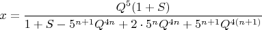 $\displaystyle x=\dfrac{Q^5 (1 + S)}{1 + S - 5^{n + 1} Q^{4 n} + 2\cdot 5^n Q^{4 n} + 5^{n + 1} Q^{4 (n + 1)}}$
