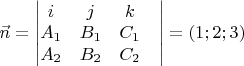 $\vec n=\begin{vmatrix}
i &  j & k & \\
A_1 &  B_1 & C_1 & \\
A_2 &  B_2 & C_2 &
\end{vmatrix}=(1;2;3)
$