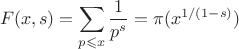 $$F(x, s)=\sum\limits_{p\leqslant x}^{}\frac{1}{p^s}=\pi(x^{1/(1-s)})$$