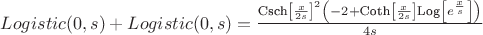 $Logistic(0,s)+Logistic(0,s) = \frac{\text{Csch}\left[\frac{x}{2 s}\right]^2 \left(-2+\text{Coth}\left[\frac{x}{2 s}\right] \text{Log}\left[e^{\frac{x}{s}}\right]\right)}{4 s}$