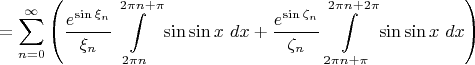 $$ = \sum\limits_{n=0}^{\infty} \left( \frac{e^{\sin \xi_n}}{\xi_n} \int\limits_{2\pi n}^{2\pi n + \pi} \sin\sin x ~ dx  + \frac{e^{\sin \zeta_n}}{\zeta_n} \int\limits_{2\pi n + \pi}^{2\pi n + 2\pi} \sin\sin x ~ dx \right)
$$