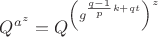 $Q^{a^{z}}=Q^{\left(g^{\frac{q-1}{p}k+qt}\right)^{z}}$