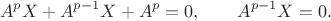 $$
A^p X + A^{p-1}X + A^p = 0, \qquad A^{p-1}X = 0.
$$