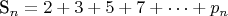 S_n = 2 + 3 + 5 + 7 +\dots+ p_n