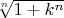 $\sqrt[n]{1+k^n}$