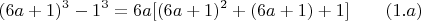 $$(6a+1)^3-1^3=6a[(6a+1)^2+(6a+1)+1]\qquad \e(1.a)$$