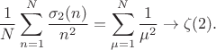 $$\frac{1}{N}\sum\limits_{n=1}^N\frac{\sigma_2(n)}{n^2}=\sum\limits_{\mu=1}^N\frac{1}{\mu^2}\to \zeta(2).$$