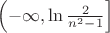 $\left(-\infty,\ln{\frac{2}{n^2-1}}\right]$