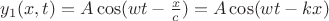 $y_1(x,t)=A \cos(wt-\frac{x}{c})=A\cos(wt-kx)$