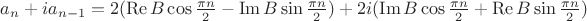 $a_n+ia_{n-1}=2(\operatorname{Re}B\cos\frac{\pi n}{2}-\operatorname{Im}B\sin\frac{\pi n}{2})+2i(\operatorname{Im}B\cos\frac{\pi n}{2}+\operatorname{Re}B\sin\frac{\pi n}{2})$