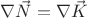 $\nabla\vec{N} = \nabla\vec{K}$
