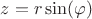 $z=r\sin(\varphi)$