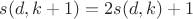 $s(d,k+1)=2s(d,k)+1$
