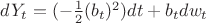 $dY_t=(-\frac{1}{2}(b_t)^2)dt+b_tdw_t$