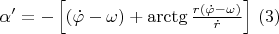 $\alpha '=-\left [( \dot{\varphi }-\omega )+\arctg\frac{r(\dot{\varphi }-\omega)}{\dot{r}} \right ]\,(3)$