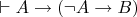 $\vdash A \to (\neg A \to B)$