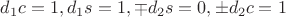 $d_1c=1, d_1s = 1, \mp d_2s=0, \pm d_2c=1$