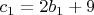 $c_1  = 2b_1  + 9$