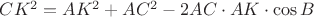 $CK^2=AK^2+AC^2-2AC\cdot AK\cdot \cos B$ $CK^2=AK^2+AC^2-2AC\cdot AK\cdot \cos B$