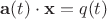 $\mathbf a(t)\cdot \mathbf x=q(t)$