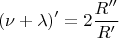 $$(\nu +\lambda)'=2\frac {R''}{R'}$$