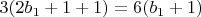 $3(2b_1+1+1)=6(b_1+1)$