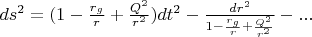 $ds^2=(1-\frac{r_g}{r}+\frac{Q^2}{r^2})dt^2-\frac{dr^2}{1-\frac{r_g}{r}+\frac{Q^2}{r^2}}-...$