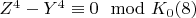 $Z^4-Y^4\equiv 0\mod K_0\engo(8)$