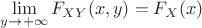 $\lim\limits_{y \to +\infty} F_{XY}(x,y) = F_X(x)$