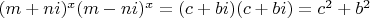 $(m+ni)^x(m-ni)^x=(c+bi)(c+bi)=c^2+b^2$