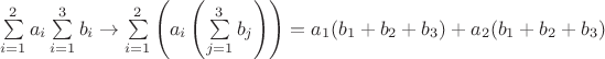 $\sum\limits_{i=1}^2a_i\sum\limits_{i=1}^3b_i\to\sum\limits_{i=1}^2\left(a_i\left(\sum\limits_{j=1}^3b_j\right)\right)=a_1(b_1+b_2+b_3)+a_2(b_1+b_2+b_3)$