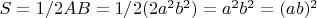 $S=1/2 AB=1/2(2a^2b^2)=a^2b^2=(ab)^2$