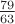 $\frac{79}{63}$