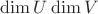 $\dim U\dim V$