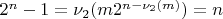 $2^n-1 = \nu_2(m2^{n-\nu_2(m)}) = n$