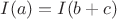 $I(a)=I(b+c)$