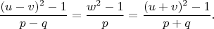 $$\dfrac{(u-v)^2-1}{p-q}=\dfrac{w^2-1}{p}=\dfrac{(u+v)^2-1}{p+q}.$$