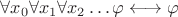 $\forall x_0 \forall x_1 \forall x_2 \ldots \varphi \longleftrightarrow \varphi $