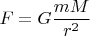 $F=G\dfrac{mM}{r^2}$