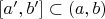 $[a',b']\subset (a,b)$