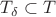 $T_\delta\subset T$