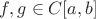 $f,g\in C[a,b]$