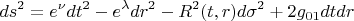 $$ds^2 = e^\nu dt^2-e^\lambda dr^2-R^2(t,r)d\sigma^2+2g_{01}dtdr$$