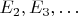$E_2, E_3, \ldots$