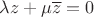 $\lambda z+\mu\overline{z}=0$