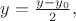 $y=\frac{y-y_0}{2}, $y=\frac{y-y_0}{2},