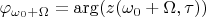 $$\varphi_{\omega_0+\Omega}=\arg(z(\omega_0+\Omega,\tau))$$