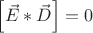 $\left[ \vec{E} * \vec{D} \right ] = 0 $