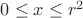 $0\le x\le r^2$