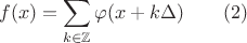 $$f(x)=\sum\limits_{k \in \mathbb{Z}} \varphi(x+k\Delta) \qquad (2)$$